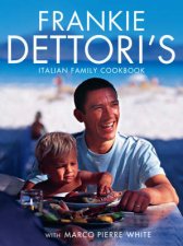 Frankie Dettoris Italian Family Cookbook
