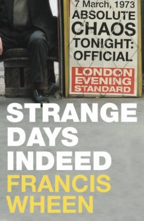 Strange Days Indeed: The Golden Age of Paranoia by Francis Wheen