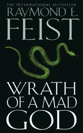 Wrath Of A Mad God by Raymond E Feist