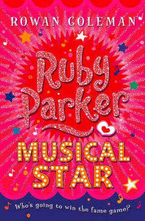 Ruby Parker: Musical Star by Rowan Coleman