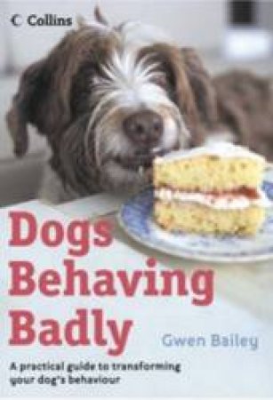 Dogs Behaving Badly by Gwen Bailey