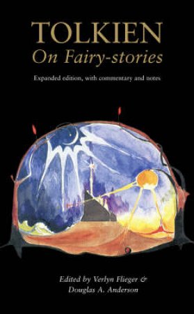 Tolkien on Fairy-Stories by Douglas A Anderson & Verlyn Flieger