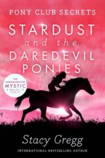 Pony Club Secrets Stardust and the Daredevil Ponies