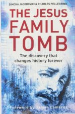 The Jesus Family Tomb The Discovery That changes History Forever