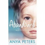 Abandoned The True Story Of A Little Girl Who Didnt Belong