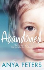 Abandoned The True Story Of A Little Girl Who Didnt Belong