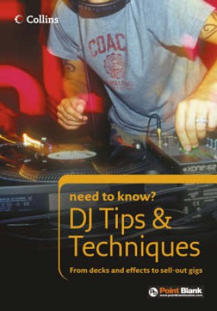 Collins Need To Know?: DJ Tips & Techniques by Tom Frederikse & Point Blank Studios