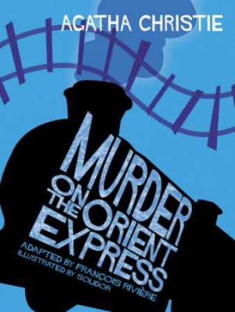 Murder On The Orient Express (Comic Strip Edition) by Agatha Christie