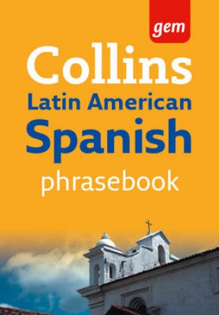 Collins Gem: Latin American Spanish Phrasebook by None
