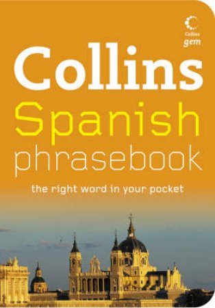 Collins Gem: Spanish Phrasebook by None