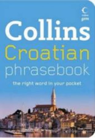 Collins Gem: Croatian Phrasebook by Unknown