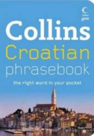Collins Gem: Croatian Phrasebook And CD Pack by Unknown