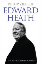 Edward Heath The Authorised Biography