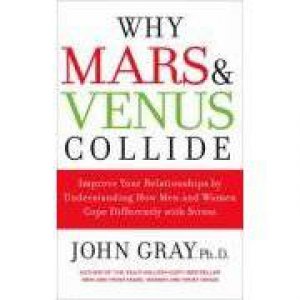 Why Mars And Venus Collide by John Gray