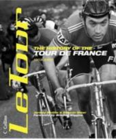 Le Tour: The History Of The Tour De France 1903-2007 by Jeremy Whittle
