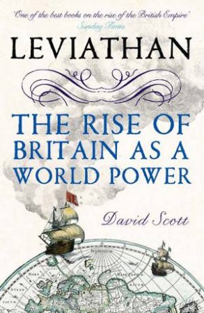Leviathan: The Rise of Britain as a World Power by David Scott