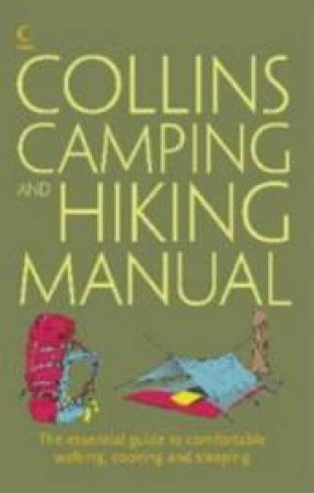 Collins Complete Hiking And Camping Manual: The Essential Guide To Comfortable Walking, Cooking And Sleeping by Rick Curtis