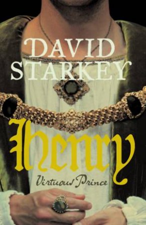 Henry: Virtuous Prince by David Starkey