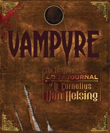 Vampyre: The Terrifying Lost Journal Of Dr Cornelius Van Helsing by Various