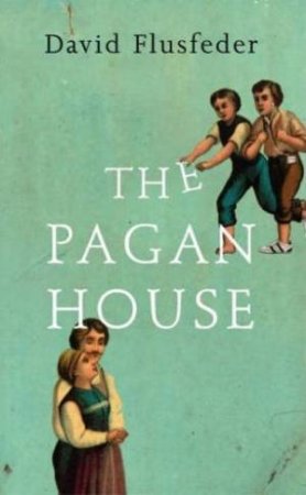 The Pagan House by David Flusfeder