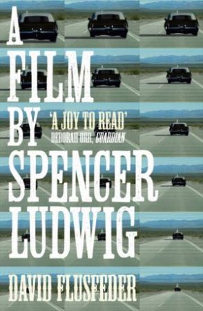 A Film by Spencer Ludwig by David Flusfeder