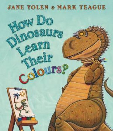 How Do Dinosaurs Learn Their Colours? by Jane Yolen