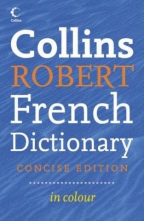 Collins Robert French Dictionary, Concise 7th Ed by Various
