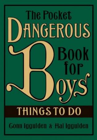 The Pocket Dangerous Book For Boys: Things To Do by Conn Iggulden