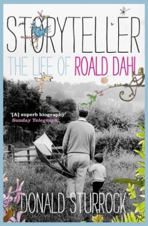 Storyteller: The Life of Roald Dahl by Donald Sturrock
