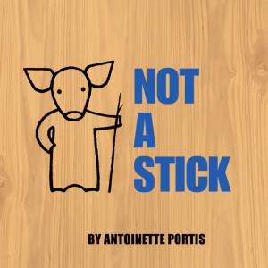 Not A Stick by Antoinette Portis