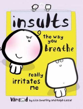 Insults by Ralph Lazar & Lisa Swerling