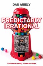 Predictably Irrational The Hidden Forces that Shape Our Decisions