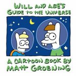 Will And Abes Guide To The Universe A Life in Hell Book