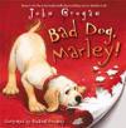 Bad Dog, Marley! Unabridged by John Grogan