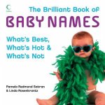 The Brilliant Book Of Baby Names Whats Best Whats Hot And Whats Not