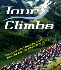 Tour Climbs The Complete Guide To Every Mountain Stage On The Tour De France