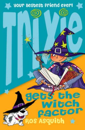 Trixie Gets The Witch Factor by Ros Asquith