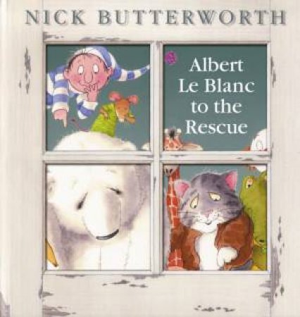 Albert Le Blanc to the Rescue by Nick Butterworth