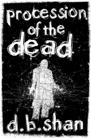 Procession Of The Dead by D B Shan