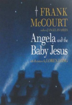 Angela And The Baby Jesus by Frank McCourt