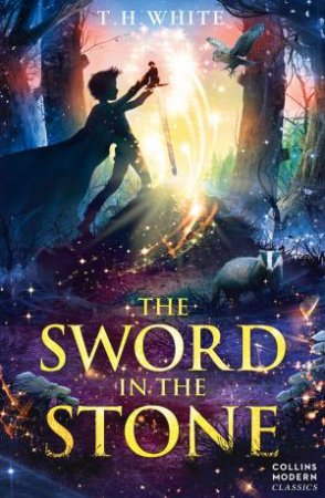 Collins Modern Classics: The Sword In The Stone by T H White
