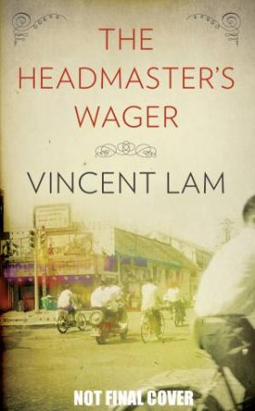 The Headmaster's Wager by Vincent Lam