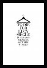 To Die For Is Fashion Wearing Out the World