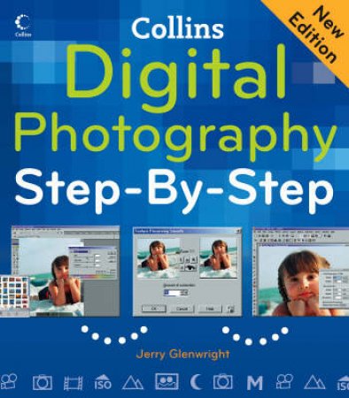 Collins Digital Photography Step-By-Step by Jerry Glenwright