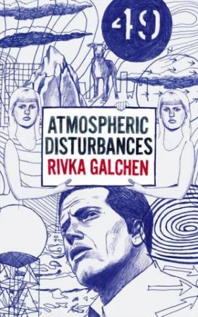 Atmospheric Disturbances by Rivka Galchen