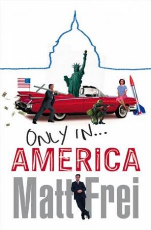 Only In America by Matt Frei
