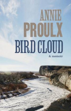 Bird Cloud by Annie Proulx