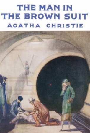 The Man In The Brown Suit [Facsimile Edition] by Agatha Christie