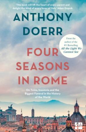 Four Seasons In Rome: On Twins, Insomnia and the Biggest Funeral In The History Of The World by Anthony Doerr