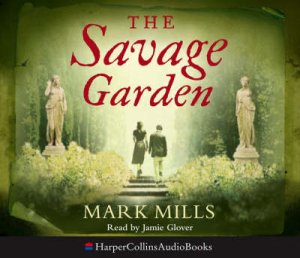 The Savage Garden - Abridged Edition 6/420 by Mark Mills